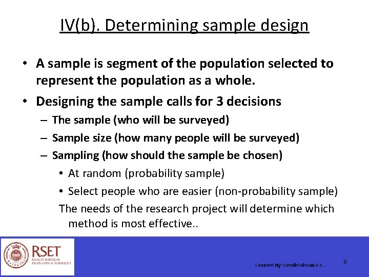 IV(b). Determining sample design • A sample is segment of the population selected to