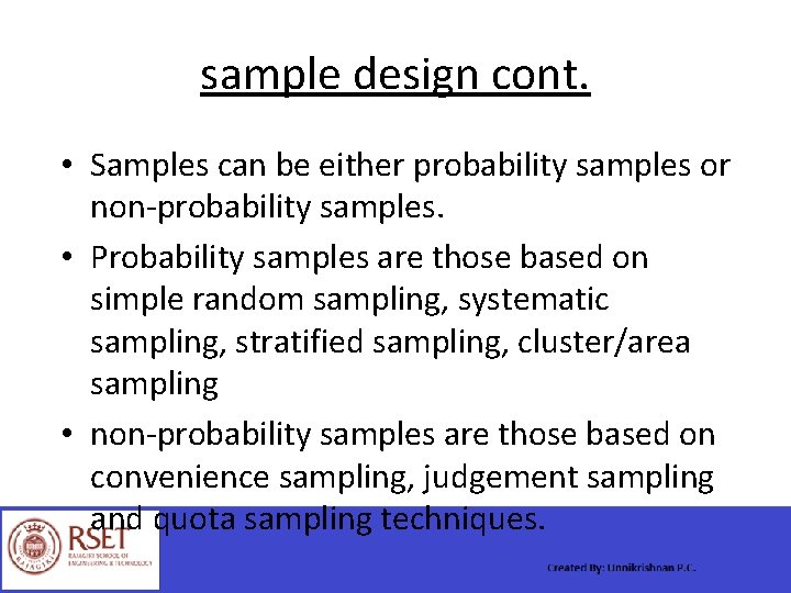 sample design cont. • Samples can be either probability samples or non-probability samples. •