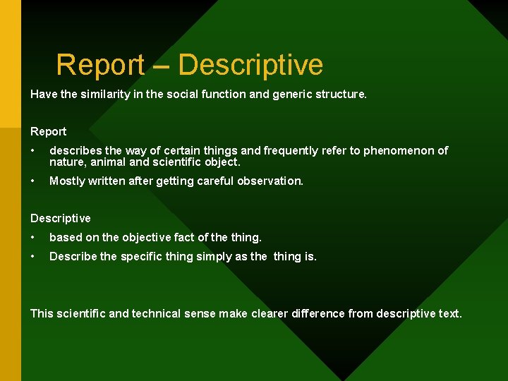 Report – Descriptive Have the similarity in the social function and generic structure. Report