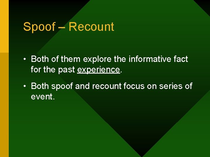 Spoof – Recount • Both of them explore the informative fact for the past