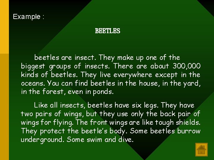 Example : BEETLES beetles are insect. They make up one of the biggest groups