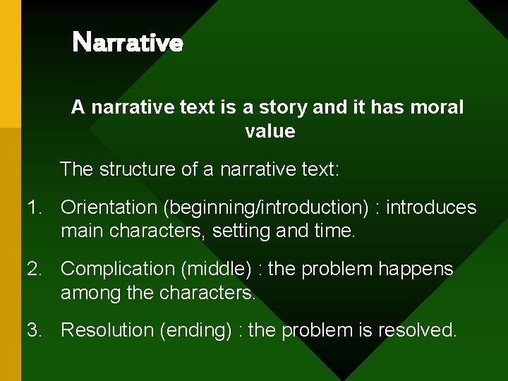 Narrative A narrative text is a story and it has moral value The structure