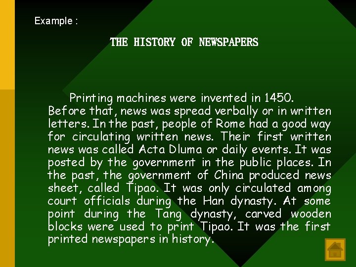 Example : THE HISTORY OF NEWSPAPERS Printing machines were invented in 1450. Before that,