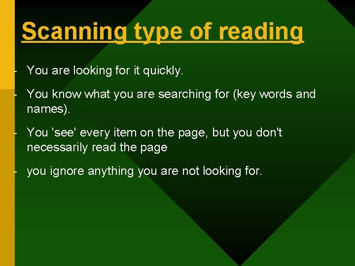 Scanning type of reading - You are looking for it quickly. - You know