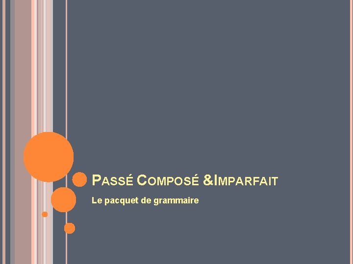 PASSÉ COMPOSÉ &IMPARFAIT Le pacquet de grammaire 