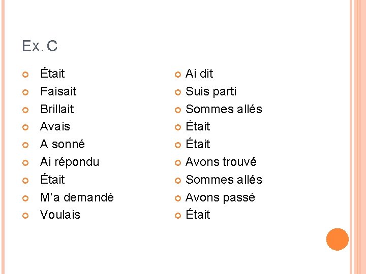 EX. C Était Faisait Brillait Avais A sonné Ai répondu Était M’a demandé Voulais