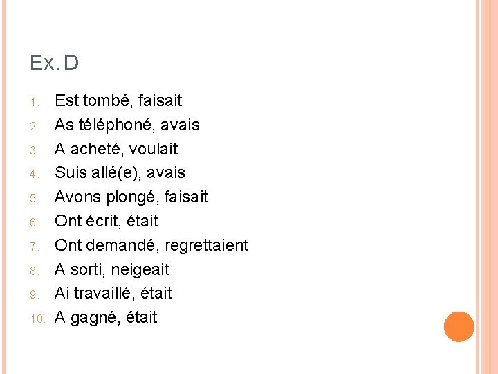 EX. D 1. 2. 3. 4. 5. 6. 7. 8. 9. 10. Est tombé,