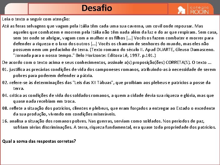 Desafio Leia o texto a seguir com atenção: Até as feras selvagens que vagam