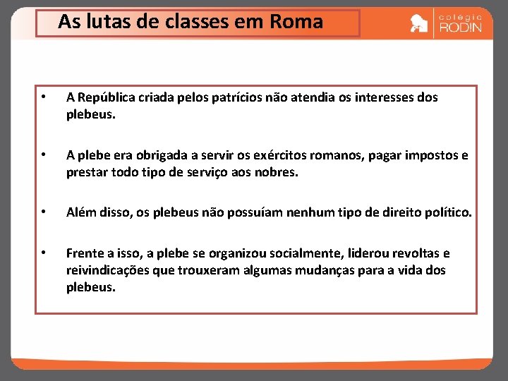 As lutas de classes em Roma • A República criada pelos patrícios não atendia