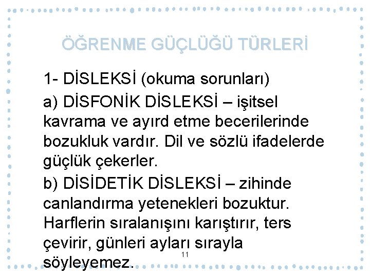 ÖĞRENME GÜÇLÜĞÜ TÜRLERİ 1 - DİSLEKSİ (okuma sorunları) a) DİSFONİK DİSLEKSİ – işitsel kavrama