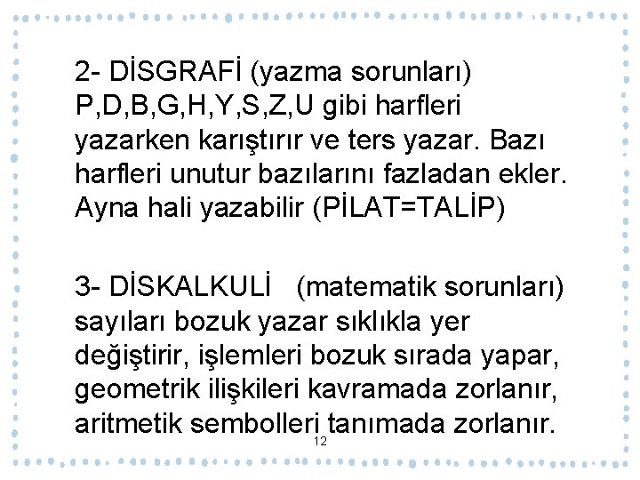 2 - DİSGRAFİ (yazma sorunları) P, D, B, G, H, Y, S, Z, U