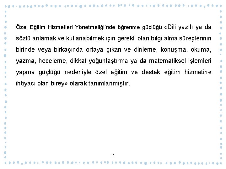 Özel Eğitim Hizmetleri Yönetmeliği’nde öğrenme güçlüğü «Dili yazılı ya da sözlü anlamak ve kullanabilmek