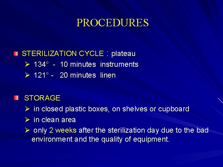 PROCEDURES STERILIZATION CYCLE : plateau Ø 134° - 10 minutes instruments Ø 121° -