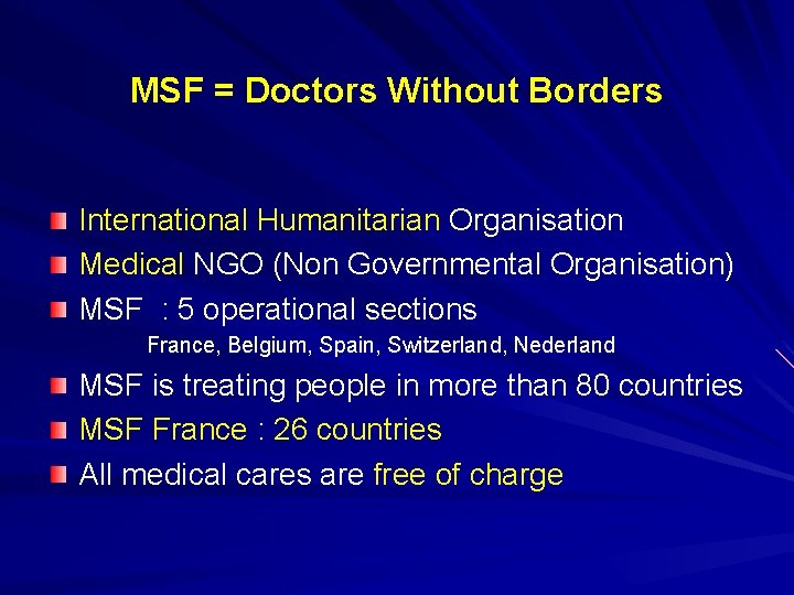 MSF = Doctors Without Borders International Humanitarian Organisation Medical NGO (Non Governmental Organisation) MSF