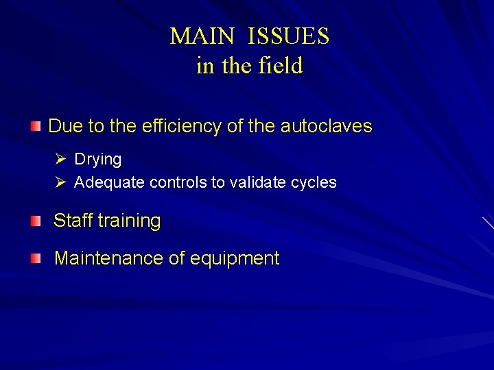 MAIN ISSUES in the field Due to the efficiency of the autoclaves Ø Drying