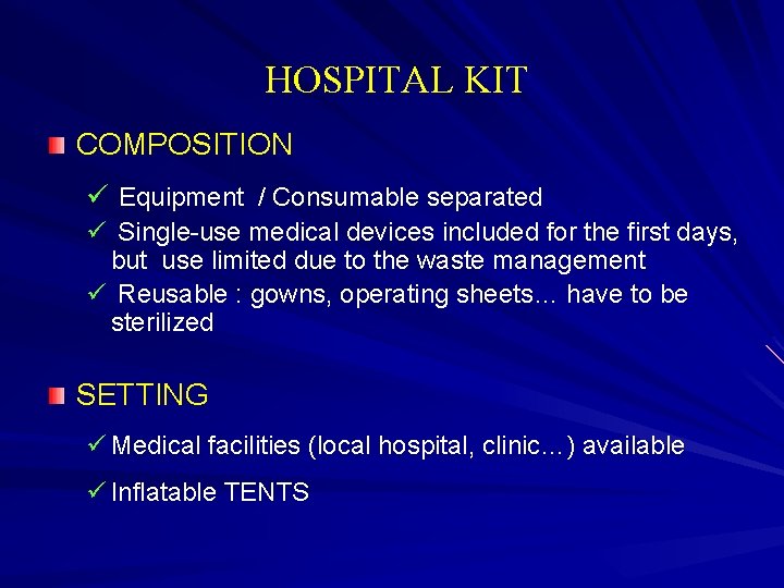 HOSPITAL KIT COMPOSITION ü Equipment / Consumable separated ü Single-use medical devices included for