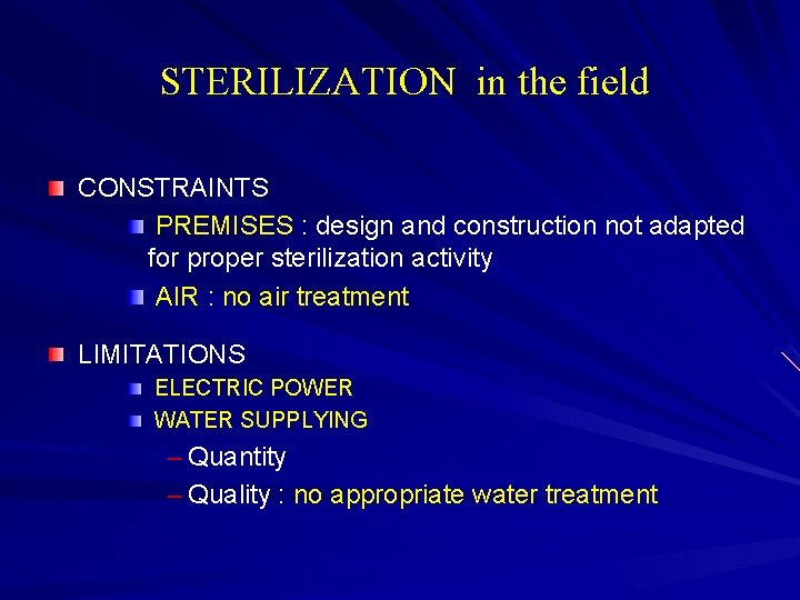 STERILIZATION in the field CONSTRAINTS PREMISES : design and construction not adapted for proper