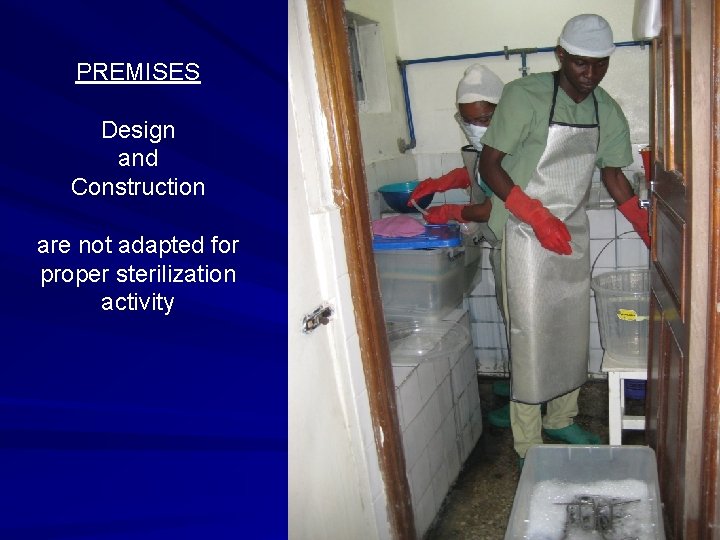 PREMISES Design and Construction are not adapted for proper sterilization activity 