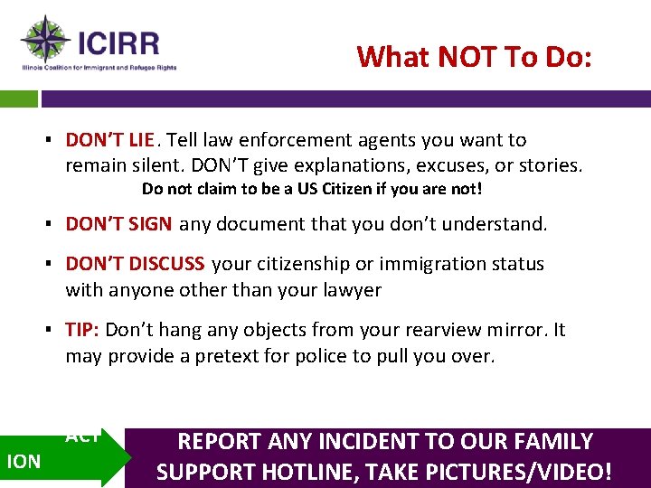 What NOT To Do: ▪ DON’T LIE. Tell law enforcement agents you want to