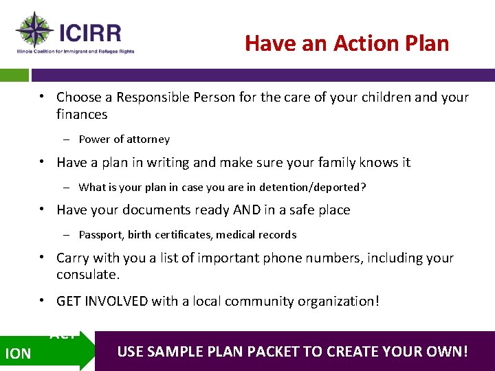 Have an Action Plan • Choose a Responsible Person for the care of your