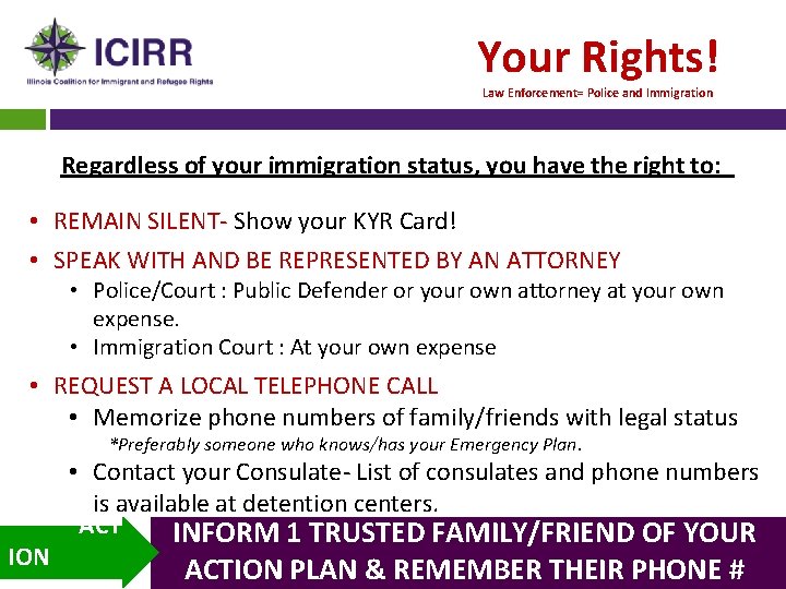 Your Rights! Law Enforcement= Police and Immigration Regardless of your immigration status, you have