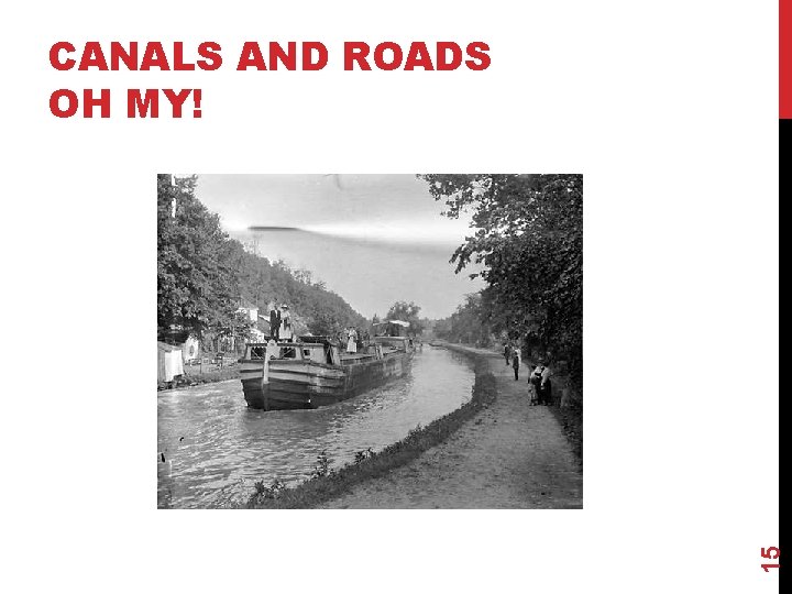 15 CANALS AND ROADS OH MY! 