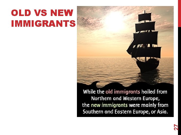 27 OLD VS NEW IMMIGRANTS 