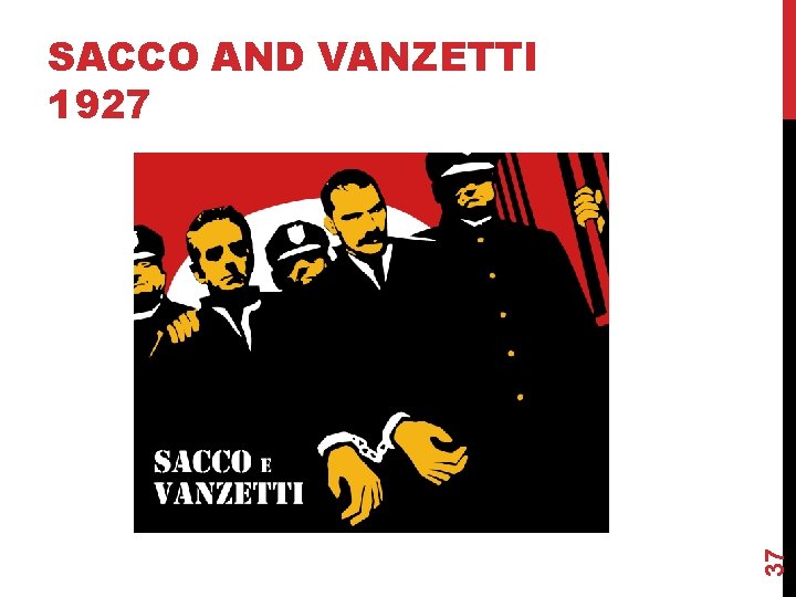 37 SACCO AND VANZETTI 1927 