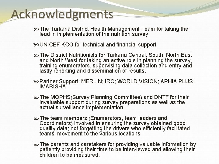 Acknowledgments The Turkana District Health Management Team for taking the lead in implementation of