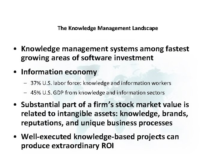 The Knowledge Management Landscape • Knowledge management systems among fastest growing areas of software