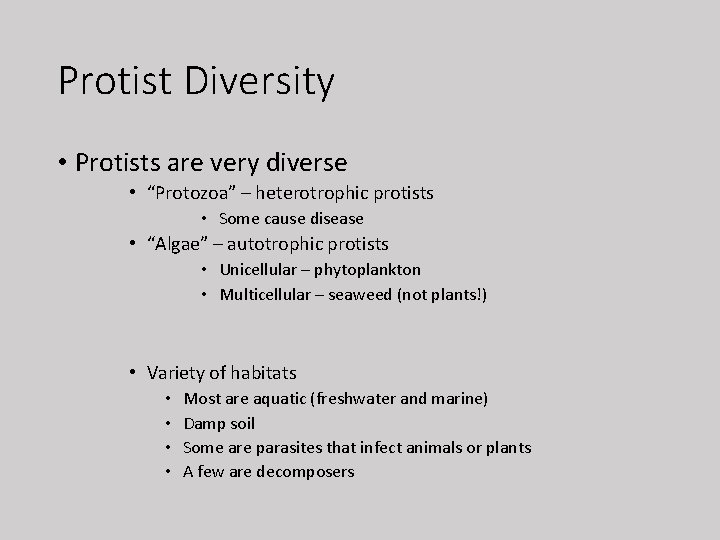 Protist Diversity • Protists are very diverse • “Protozoa” – heterotrophic protists • Some