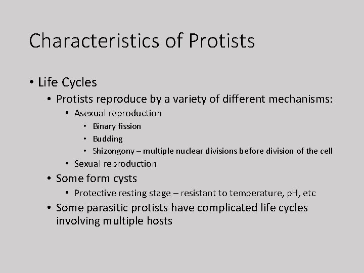 Characteristics of Protists • Life Cycles • Protists reproduce by a variety of different