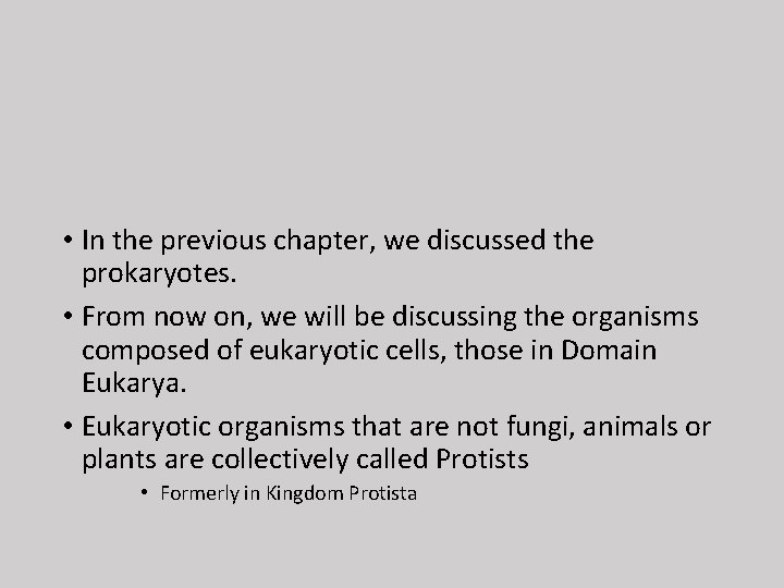  • In the previous chapter, we discussed the prokaryotes. • From now on,
