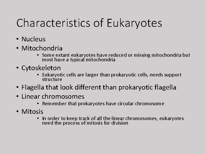 Characteristics of Eukaryotes • Nucleus • Mitochondria • Some extant eukaryotes have reduced or