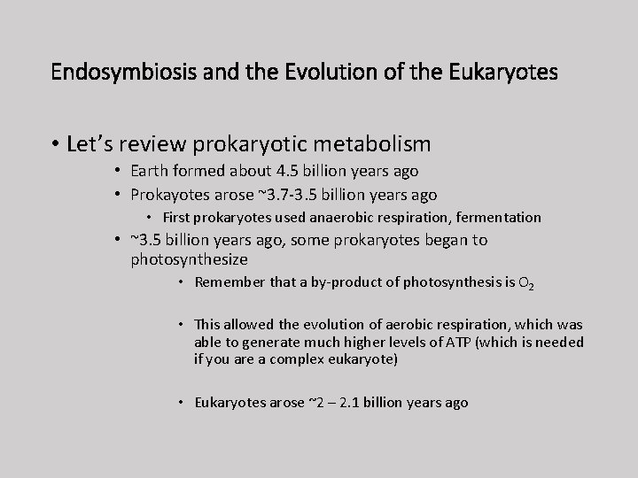 Endosymbiosis and the Evolution of the Eukaryotes • Let’s review prokaryotic metabolism • Earth