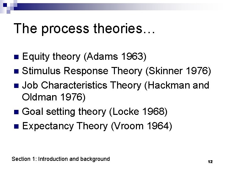 The process theories… Equity theory (Adams 1963) n Stimulus Response Theory (Skinner 1976) n