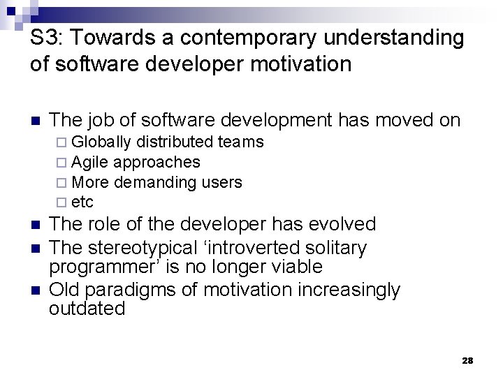 S 3: Towards a contemporary understanding of software developer motivation n The job of