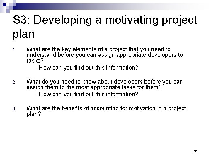 S 3: Developing a motivating project plan 1. What are the key elements of