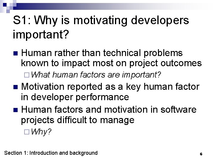 S 1: Why is motivating developers important? n Human rather than technical problems known