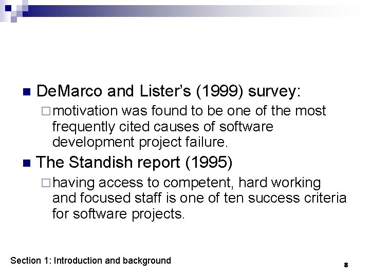 n De. Marco and Lister’s (1999) survey: ¨ motivation was found to be one