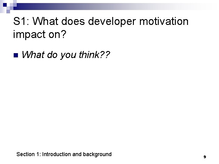 S 1: What does developer motivation impact on? n What do you think? ?