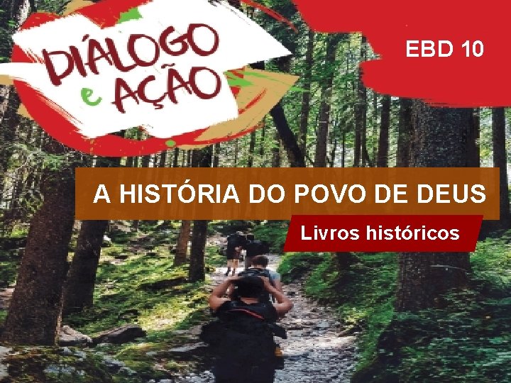 EBD 10 A HISTÓRIA DO POVO DE DEUS Livros históricos 