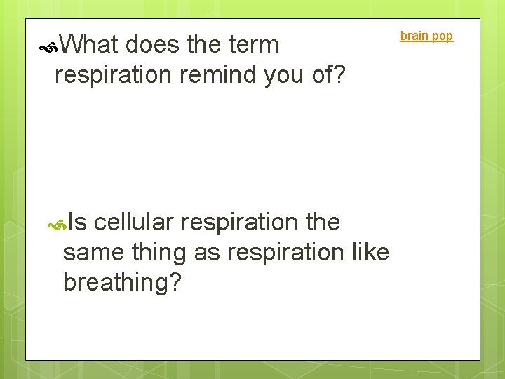  What does the term respiration remind you of? Is cellular respiration the same