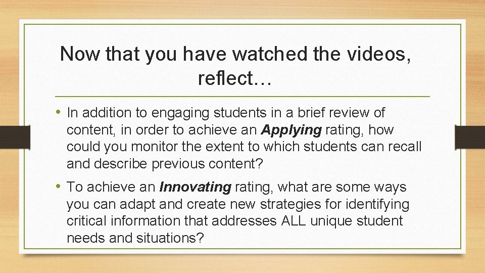 Now that you have watched the videos, reflect… • In addition to engaging students