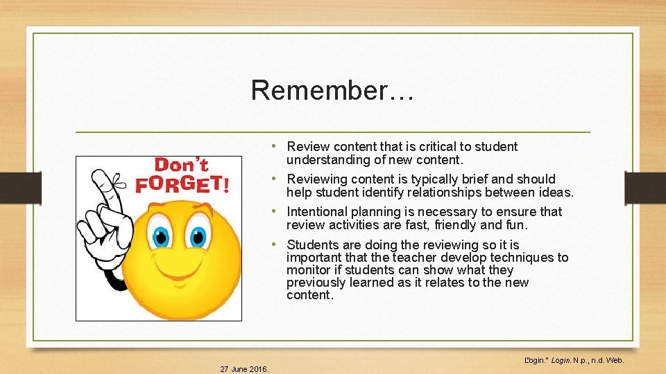 Remember… • Review content that is critical to student understanding of new content. •