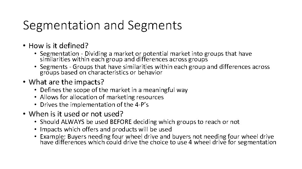Segmentation and Segments • How is it defined? • Segmentation - Dividing a market