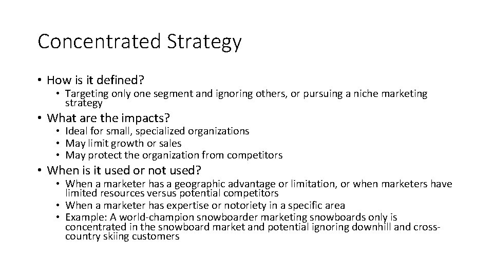 Concentrated Strategy • How is it defined? • Targeting only one segment and ignoring