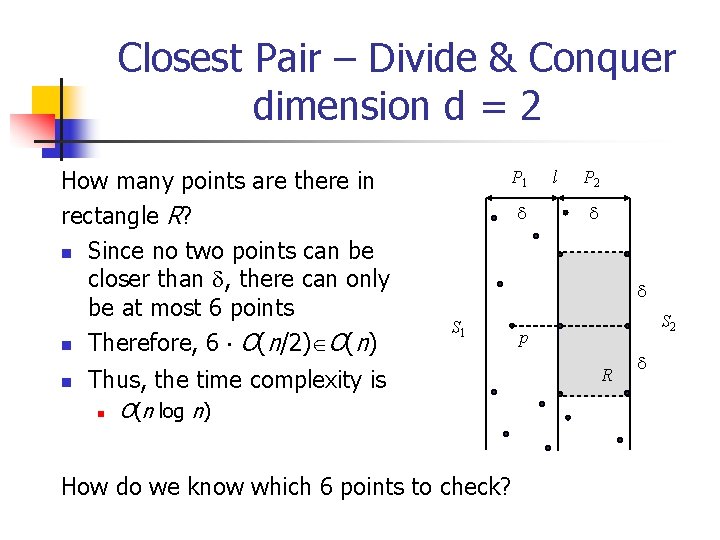 Closest Pair – Divide & Conquer dimension d = 2 How many points are