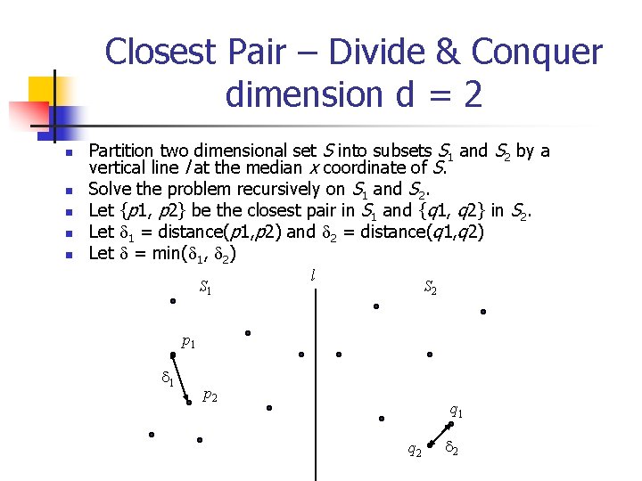 Closest Pair – Divide & Conquer dimension d = 2 n n n Partition