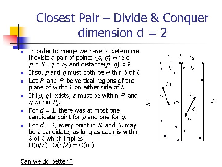 Closest Pair – Divide & Conquer dimension d = 2 n n n In